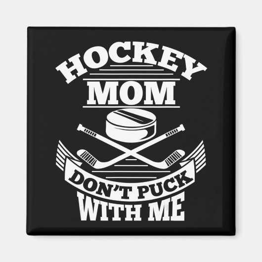 Hockey-Mama nicht mit Eishockeymothe spielen Magnet (Vorne)