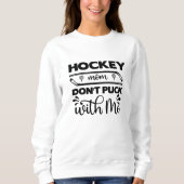 Hockey-Mama nicht mit mir spielen Sweatshirt (Vorderseite)