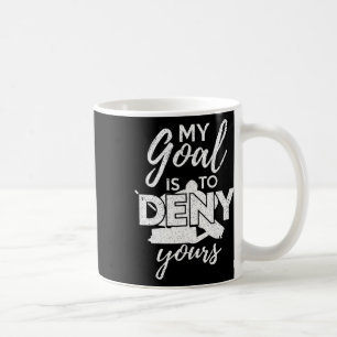 Hockey Mein Ziel ist es, deins zu verneinen Lustig Kaffeetasse