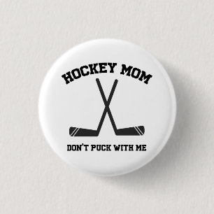 Hockey Mom Don't Puck With Single Sports Button