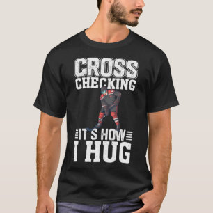 Hockey Player Cross Überprüfung Es ist, wie ich um T-Shirt