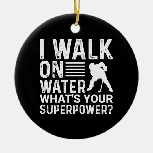 Hockey Player I Walk on Water Keramik Ornament (Vorne)