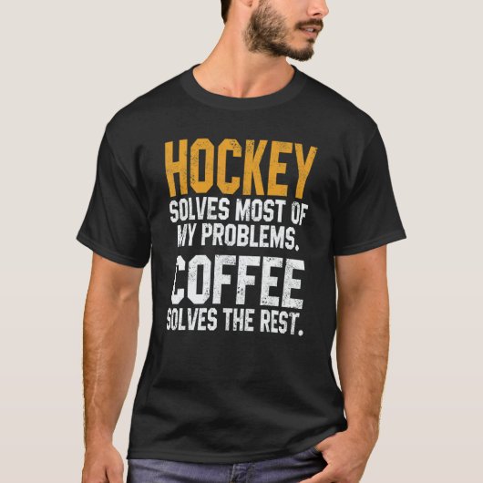 Hockey Solves My Problems Coffee Gameday Ice Hoc T-Shirt (Vorderseite)