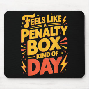 Hockey Stimmung_ Penalty Box So Eine Art Tag Lusti Mousepad