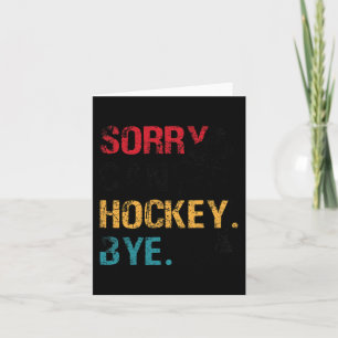 Hockey Tut mir leid, kann kein Hockey Tschüss Retr Karte