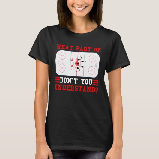 Hockey What Part Of Hockey Don't You Understand T-Shirt (Vorderseite)