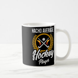 Hockeyhemd Lustiger Nacho-Spruch Feldhockey Kaffeetasse