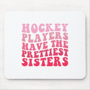 Hockeyspieler haben die hübschesten Schwestern  Mousepad