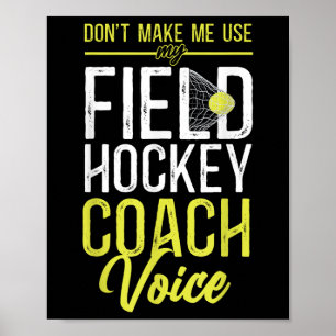 Hockeytrainer, zwing mich nicht, meinen Hockeyschl Poster
