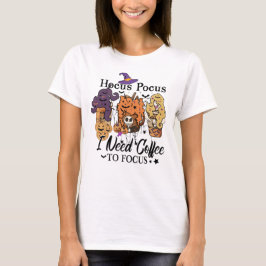 Hocus Pocus, den ich brauche Kaffee, um Halloween- T-Shirt