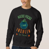 Hocus pocus I brauche Insulin, um sich auf Diabete Sweatshirt (Vorderseite)