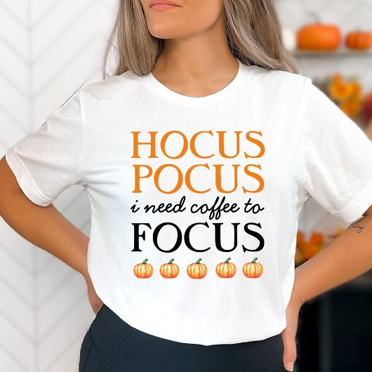 Hocus Pocus I brauche Kaffee, um den T - Shirt zu