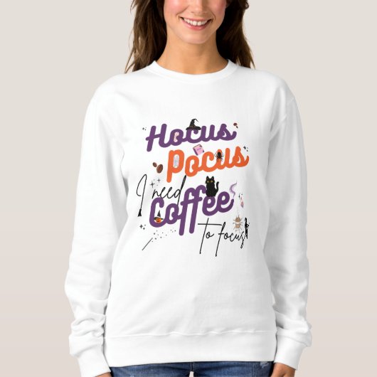 Hocus Pocus I brauche Kaffee zum Fokus Sweatshirt (Vorderseite)