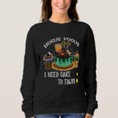 Hocus Pocus I Need Cake zum Spaß am Halloween-Lehr Sweatshirt (Vorderseite)
