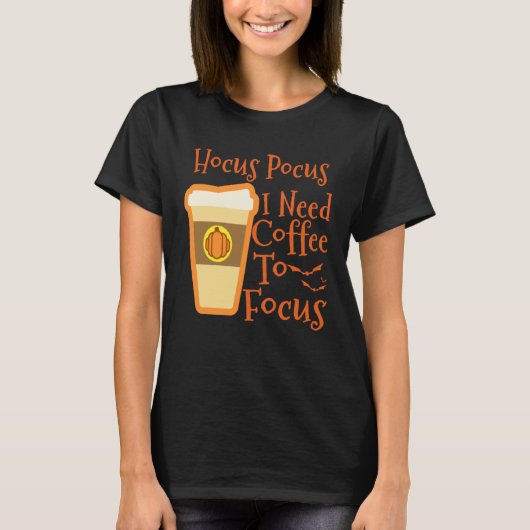 Hocus Pocus I Need Coffee to Focus Halloween Coffe T-Shirt (Vorderseite)