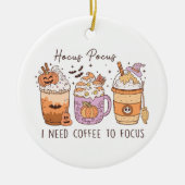 Hocus Pocus I Need Coffee to Focus Halloween Keramik Ornament (Vorne)