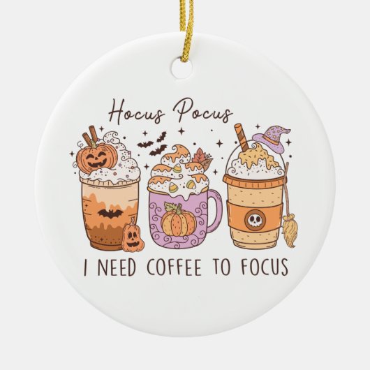 Hocus Pocus I Need Coffee to Focus Halloween Keramik Ornament (Vorne)