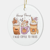Hocus Pocus I Need Coffee to Focus Halloween Keramik Ornament (Links)