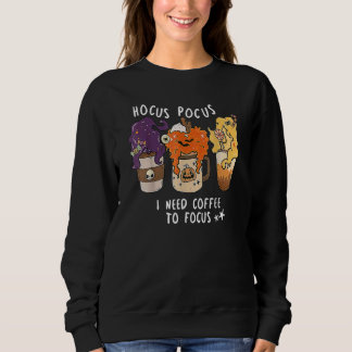 Hocus Pocus I Need Coffee To Focus Halloween Teach Sweatshirt