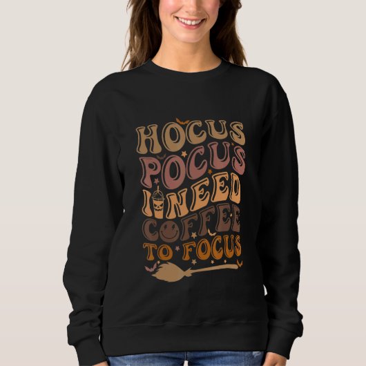 Hocus Pocus I Need Coffee to Focus Halloween Teach Sweatshirt (Vorderseite)