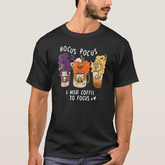 Hocus Pocus I Need Coffee To Focus Halloween Teach T-Shirt (Vorderseite)