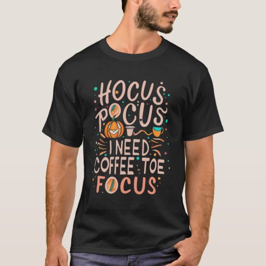 Hocus Pocus I Need Coffee to Focus Tshirt Funny (Vorderseite)