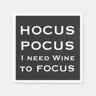 HOCUS POCUS I need Wine to FOCUS Serviette