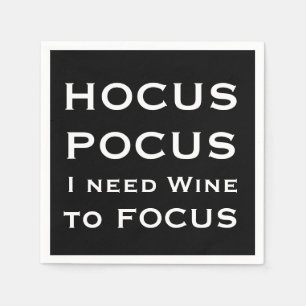 HOCUS POCUS I need Wine to FOCUS Serviette