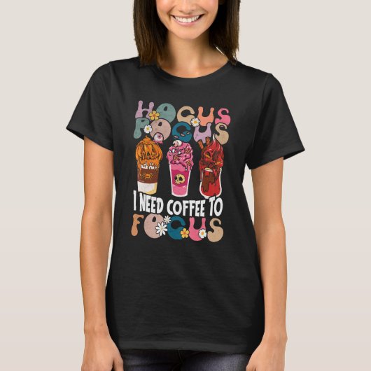 Hocus Pocus Ich brauche Kaffee, um Halloween-Tee z T-Shirt (Vorderseite)