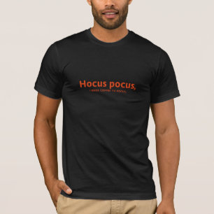 "Hocus Pocus: Kaffee zum Fokus" T-Shirt