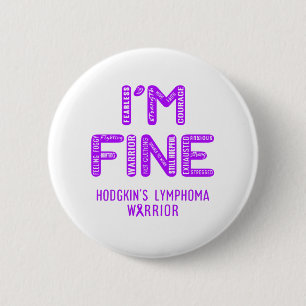 Hodgkin's Lymphoma Warrior - I BIN FINE Button