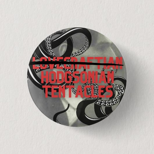 Hodgsonian Tentacles (nicht Lovecraftian) Button (Vorderseite)