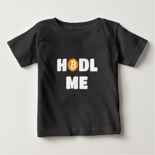 Hodl Me Bitcoin Baby T-shirt