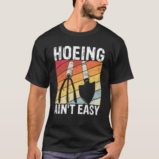 Hoeing Ain't Easy Farmer Gardener Gift Garden Mom T-Shirt (Vorderseite)