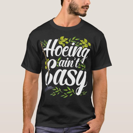 Hoeing Aint Easy - Funny Garening Pub T-Shirt (Vorderseite)