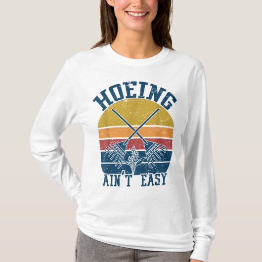 Hoeing Ain't Easy Funny Summer Gemüsegarten T-Shirt (Vorderseite)