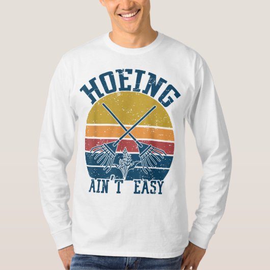 Hoeing Ain't Easy Funny Summer Gemüsegarten T-Shirt (Vorderseite)