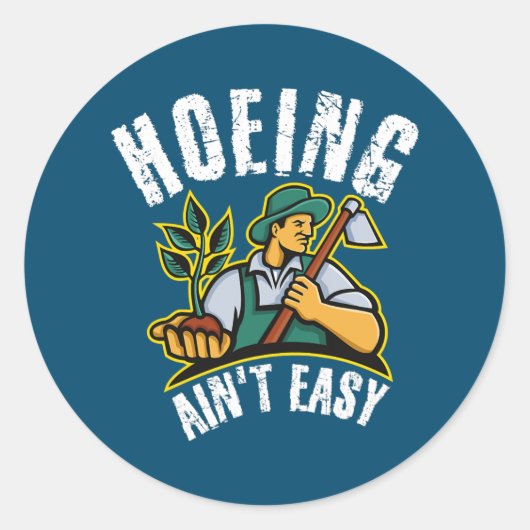 Hoeing Ain't Easy Outdoor Funny Garden Gemüse Runder Aufkleber (Vorderseite)