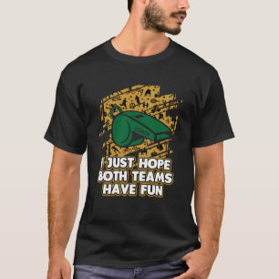 Hoffe, dass beide Teams Spaß Sport Coach Games Coa T-Shirt
