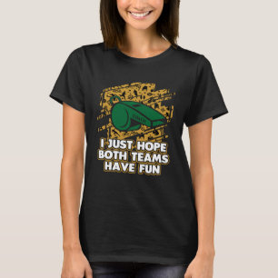 Hoffe, dass beide Teams Spaß Sport Coach Games Coa T-Shirt