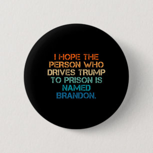 Hoffe, dass die Person, die Trump dazu bringt, in  Button