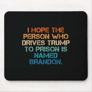 Hoffe, dass die Person, die Trump dazu bringt, in  Mousepad
