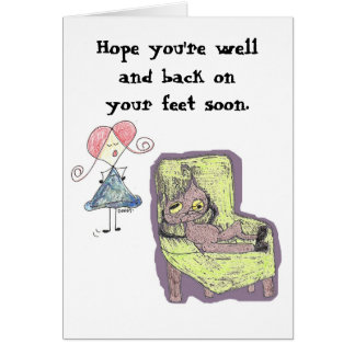 Hoffe, dass du bald wieder auf deinen Füßen bist
