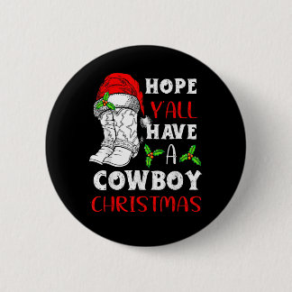 Hoffe, ihr habt alle eine Cowboy Weihnachten-Weihn Button