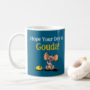 Hoffentlich ist dein Tag Gouda, Süße Maus Käse-Wor Kaffeetasse