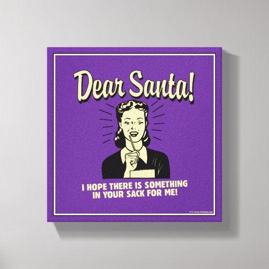 Hoffnung, dass etwas in deinem Sack für mich ist Leinwanddruck (Vorderseite)