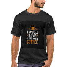 Hoffnung, du seist Kaffee | T - Shirt für Männer u