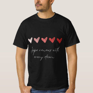 Hoffnung Erneuert Sich Mit Jedem Morgen Inspiriere T-Shirt