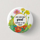 Hoffnung Etwas Großes passiert Wasserfarben-Blume Button (Vorderseite)