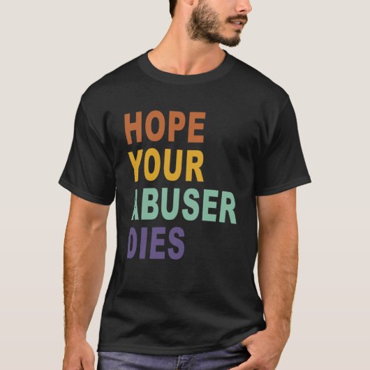 Hoffnung Ihr Abuser stirbt Vintag T-Shirt (Vorderseite)